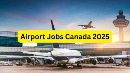 Airport Jobs Canada 2025 – Ground Staff, Cleaner, Baggage Handler, Security, Customer Service, Cargo & Support Roles
