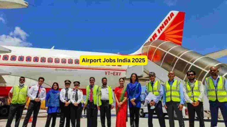 Airport Jobs India 2025 – Apply for Ground Staff, Loader, Cleaner, Security, Cargo & Airport Support Roles