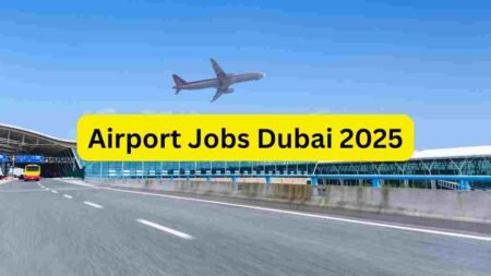 Airport Jobs Dubai 2025 – Ground Staff, Cleaner, Loader, Security, Customer Service & Support Roles