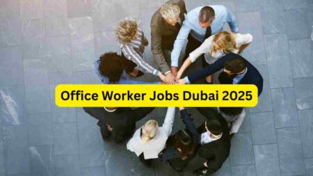 Office Worker Jobs Dubai 2025 – Data Entry, Office Assistant, Clerk, Reception, Back Office & Admin Support Roles