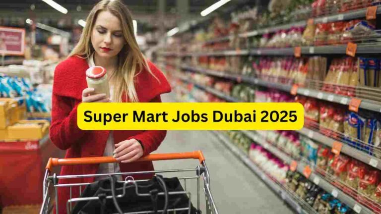 Super Mart Jobs Dubai 2025 – Store Helper, Cashier, Sales Staff, Packing, Cleaner, Merchandiser & Warehouse Roles