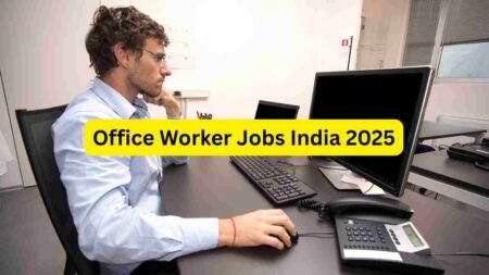 Office Worker Jobs India 2025 – Apply for Admin Assistant, Data Entry, Receptionist, Office Boy, HR Assistant & Back Office Roles Office Worker Jobs India 2025 – Apply for Admin Assistant, Data Entry, Receptionist, Office Boy, HR Assistant & Back Office Roles