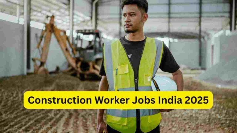Construction Worker Jobs India 2025 – Apply for Labour, Mason, Helper, Site Supervisor Support, Painter, Electrician Helper & Civil Work Roles