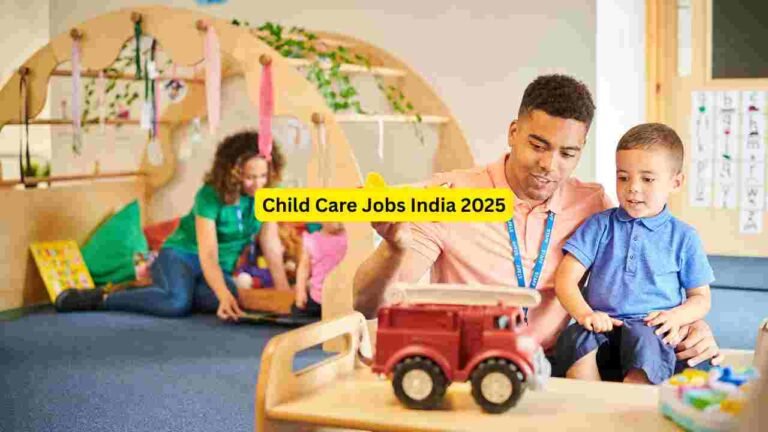 Child Care Jobs India 2025 – Apply for Babysitter, Day Care Helper, Nanny, Preschool Assistant & Child Support Roles