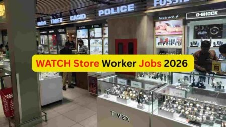Watch Store Worker Jobs India 2026 Watch Store Worker Jobs India 2026