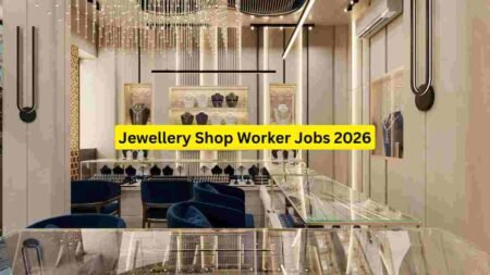 Jewellery Shop Worker Jobs 2026 – Sales, Counter Assistant, Showroom & Store Support Roles