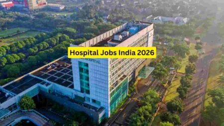 Hospital Jobs India 2026 – Nursing, Doctors, Technicians, Support Staff & Administration