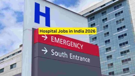 Hospital Jobs in India 2026 – Medical, Technical, Administrative & Support Roles