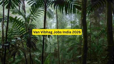 Van Vibhag Jobs India 2026 – Driver, Dispatcher, Helper, Mechanic & Administrative Roles