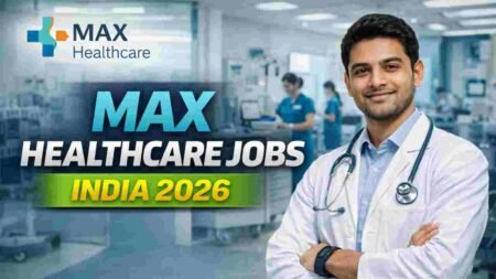 Max Healthcare Jobs India 2026 – High-Paying Careers in Healthcare