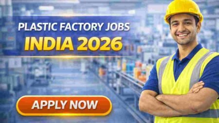 Plastic Factory Jobs India 2026 – High-Paying Manufacturing Careers