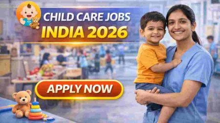 Child Care Jobs India 2026 – Career Opportunities, Salary and Professional Growth