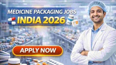 Medicine Packaging Jobs India 2026 – High-Paying Pharma Manufacturing Careers