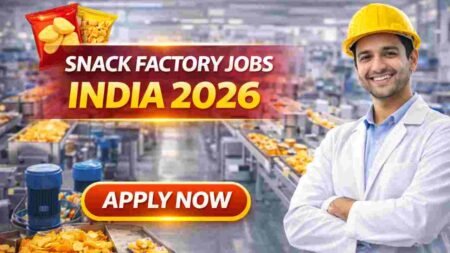 Snack Factory Jobs in India 2026