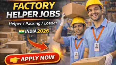Factory Helper Jobs – Helper, Packing Staff, Loader